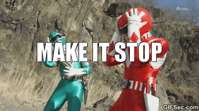 Challenge 5 - Power Rangers saying "Make it stop!"